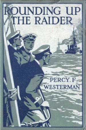 [Gutenberg 36499] • Rounding up the Raider: A Naval Story of the Great War